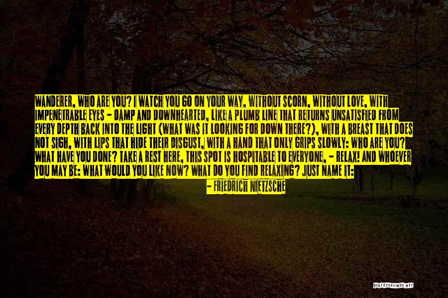 Watch What You Say And Do Quotes By Friedrich Nietzsche Watch What You Say And Do Quotes By Friedrich Nietzsche