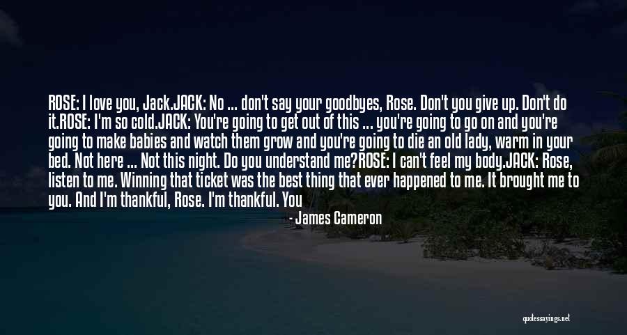 Watch What You Say And Do Quotes By James Cameron Watch What You Say And Do Quotes By James Cameron