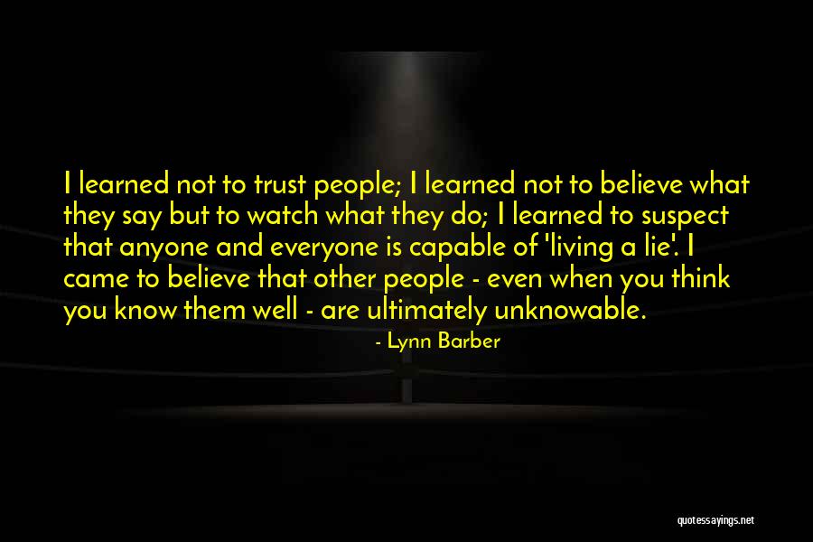 Watch What You Say And Do Quotes By Lynn Barber Watch What You Say And Do Quotes By Lynn Barber