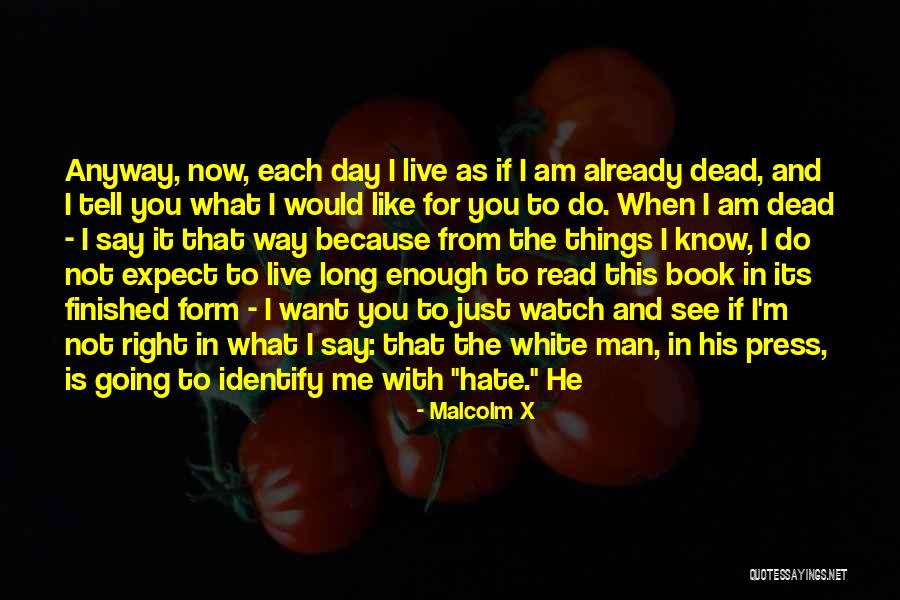 Watch What You Say And Do Quotes By Malcolm X Watch What You Say And Do Quotes By Malcolm X