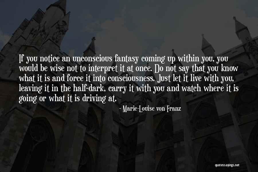 Watch What You Say And Do Quotes By Marie-Louise Von Franz Watch What You Say And Do Quotes By Marie-Louise Von Franz
