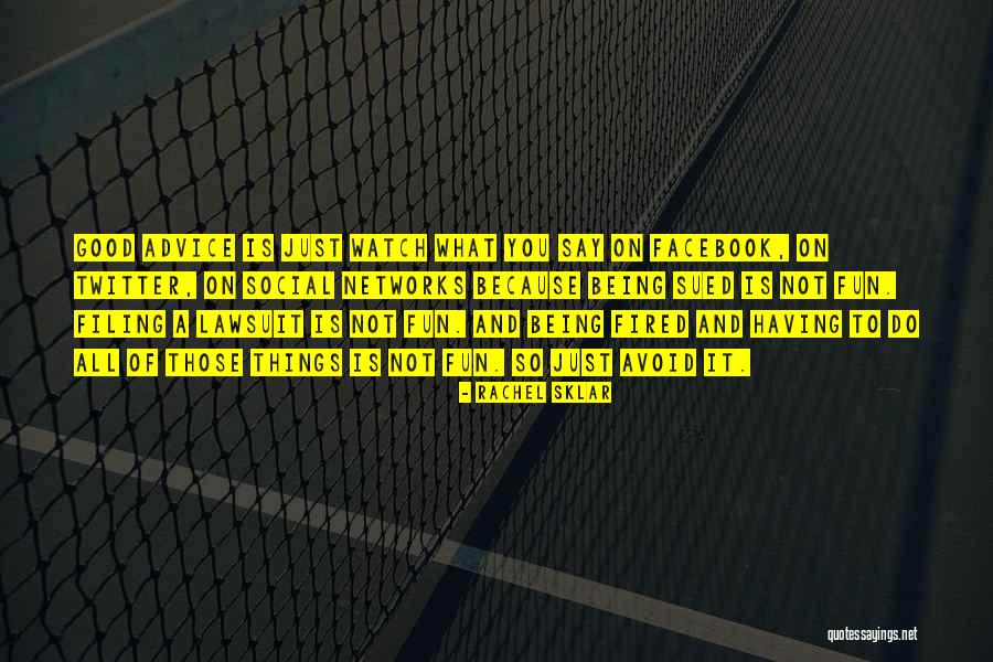 Watch What You Say And Do Quotes By Rachel Sklar Watch What You Say And Do Quotes By Rachel Sklar
