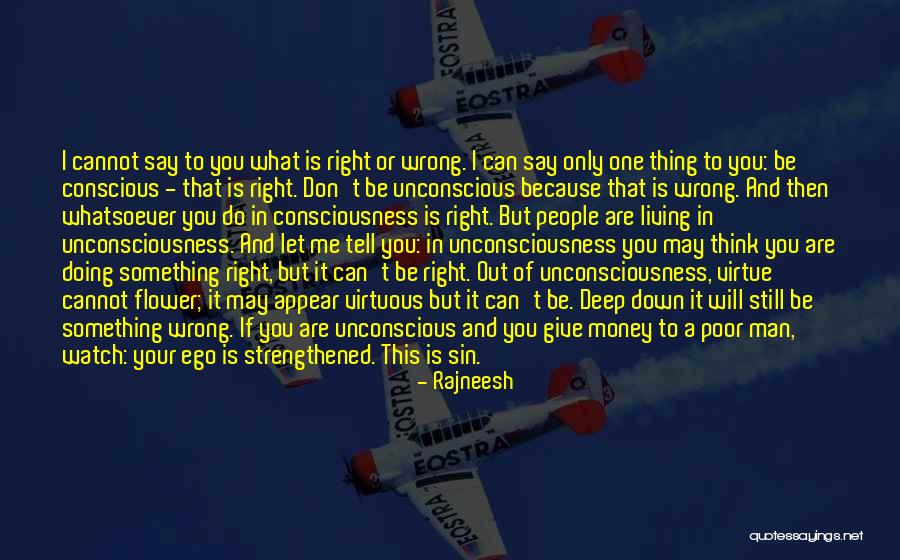 Watch What You Say And Do Quotes By Rajneesh Watch What You Say And Do Quotes By Rajneesh