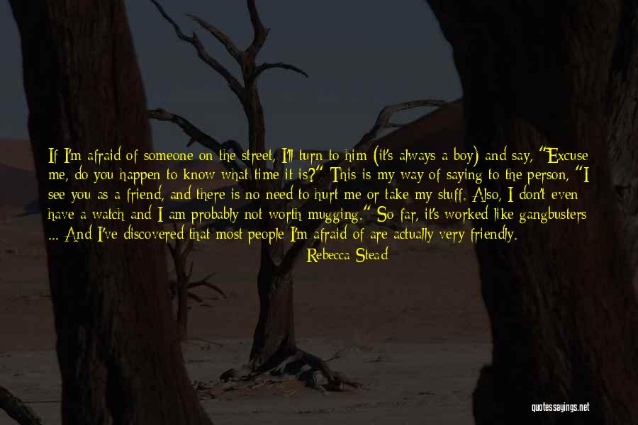 Watch What You Say And Do Quotes By Rebecca Stead Watch What You Say And Do Quotes By Rebecca Stead