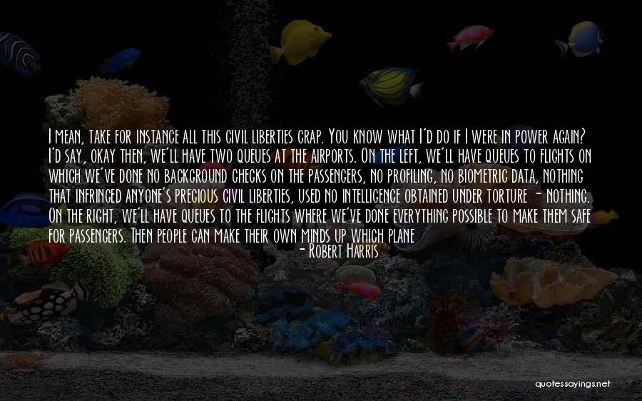 Watch What You Say And Do Quotes By Robert Harris Watch What You Say And Do Quotes By Robert Harris
