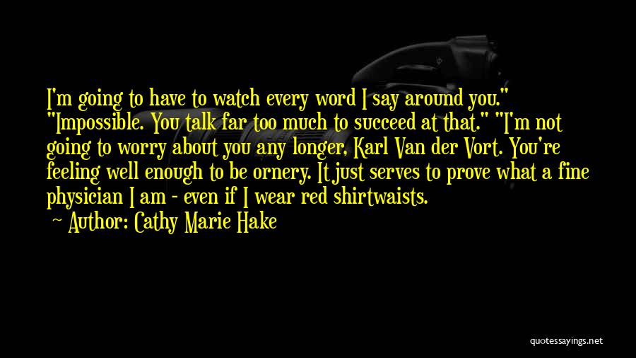 Watch What You Say Quotes By Cathy Marie Hake