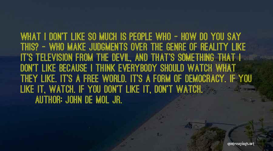 Watch What You Say Quotes By John De Mol Jr.