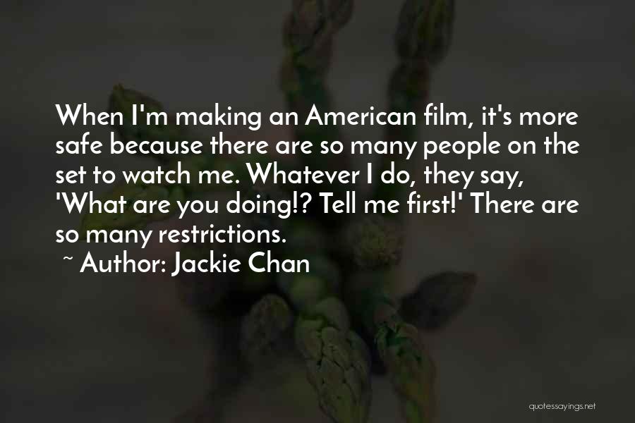Watch What You Say To Me Quotes By Jackie Chan