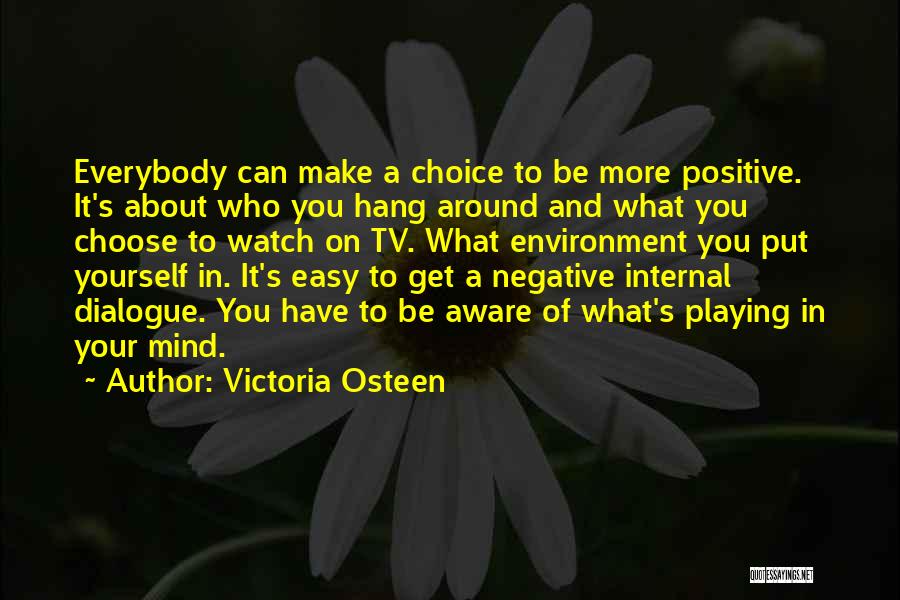 Watch Who You Hang Around Quotes By Victoria Osteen