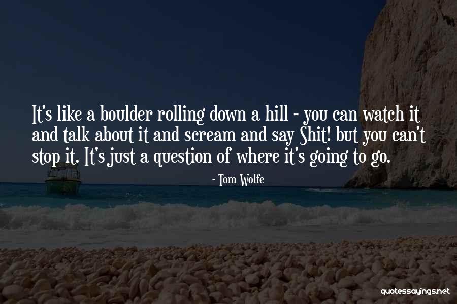 Watch Who You Talk To Quotes By Tom Wolfe Watch Who You Talk To Quotes By Tom Wolfe
