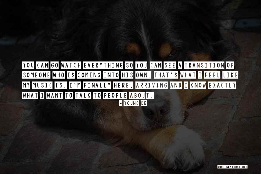 Watch Who You Talk To Quotes By Young De Watch Who You Talk To Quotes By Young De