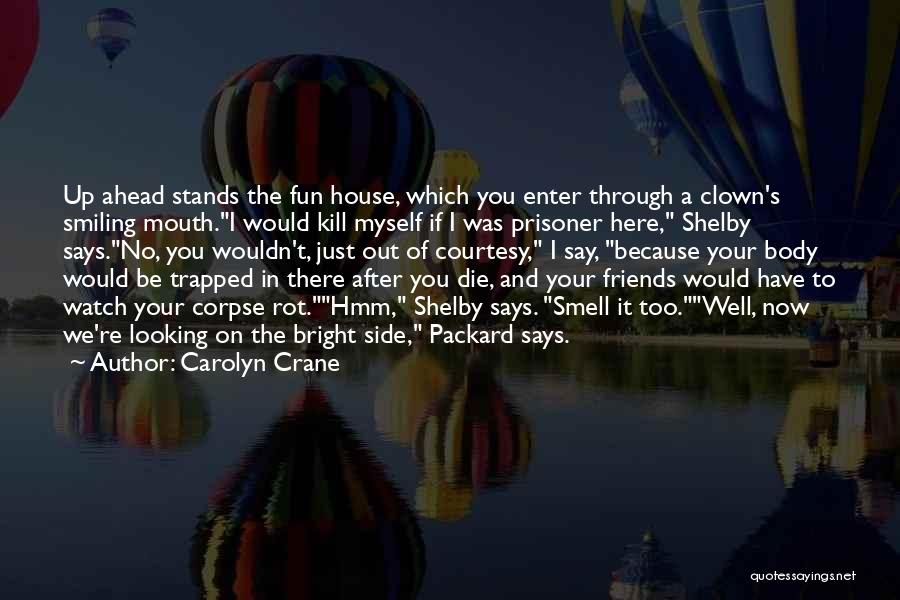 Watch Who Your Friends Are Quotes By Carolyn Crane