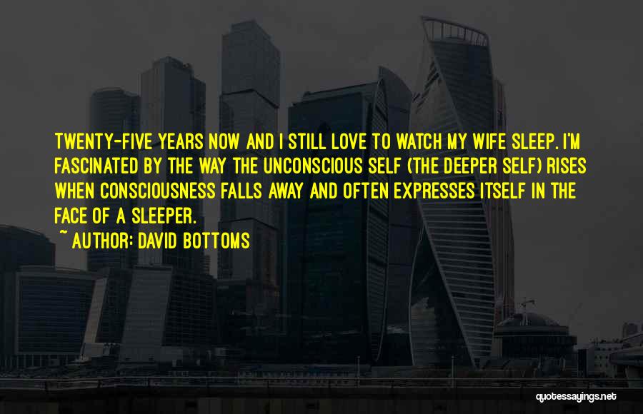 Watch You Sleep Love Quotes By David Bottoms