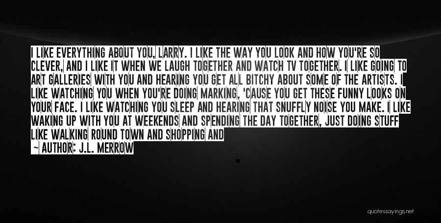 Watch You Sleep Love Quotes By J.L. Merrow