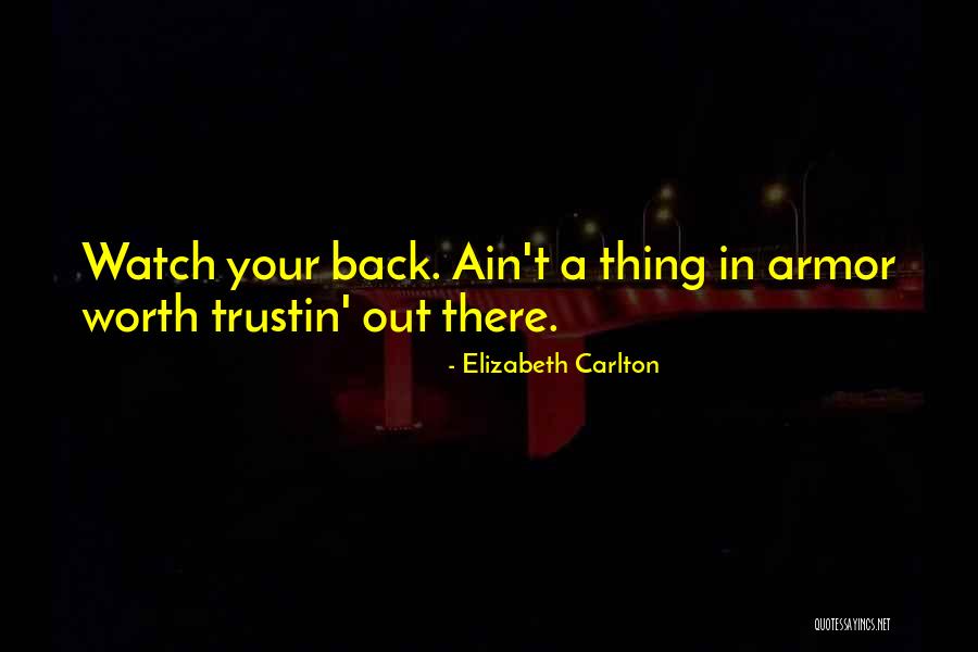 Watch Your Back Quotes By Elizabeth Carlton Watch Your Back Quotes By Elizabeth Carlton