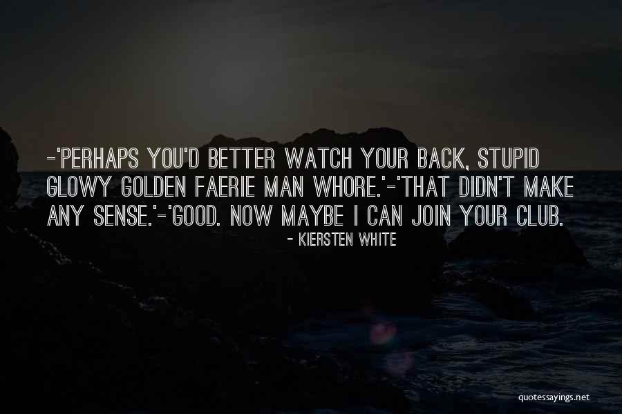 Watch Your Back Quotes By Kiersten White Watch Your Back Quotes By Kiersten White