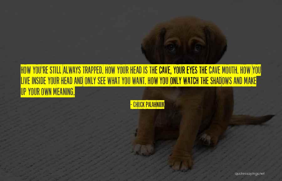 Watch Your Mouth Quotes By Chuck Palahniuk Watch Your Mouth Quotes By Chuck Palahniuk