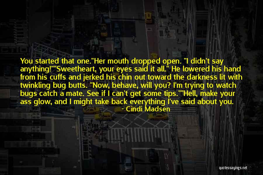 Watch Your Mouth Quotes By Cindi Madsen Watch Your Mouth Quotes By Cindi Madsen