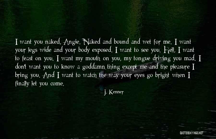 Watch Your Mouth Quotes By J. Kenner Watch Your Mouth Quotes By J. Kenner