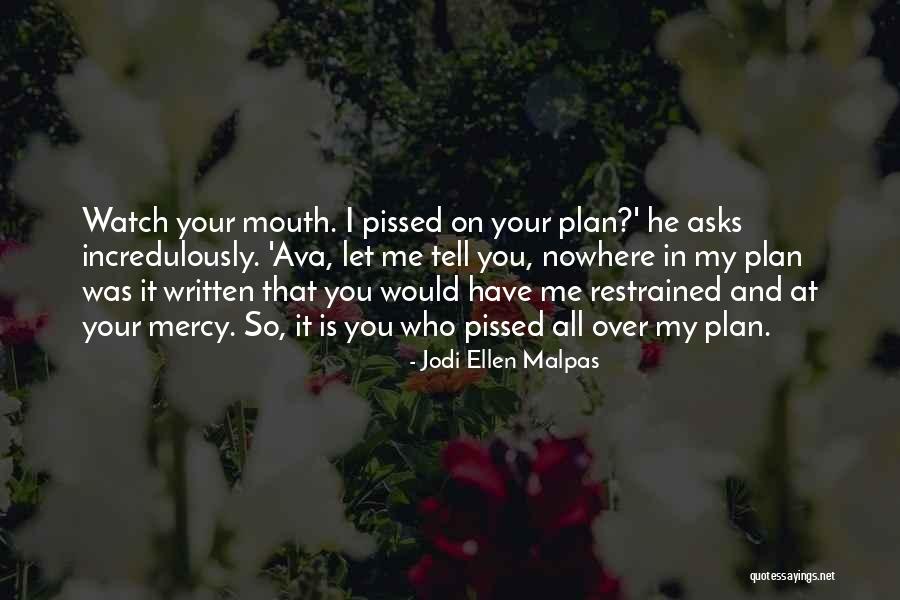 Watch Your Mouth Quotes By Jodi Ellen Malpas Watch Your Mouth Quotes By Jodi Ellen Malpas