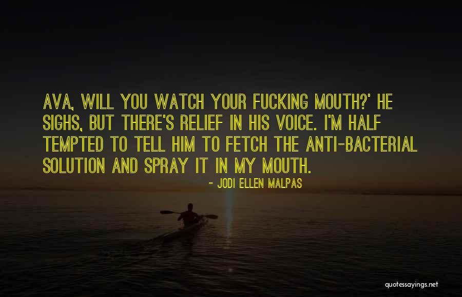Watch Your Mouth Quotes By Jodi Ellen Malpas Watch Your Mouth Quotes By Jodi Ellen Malpas