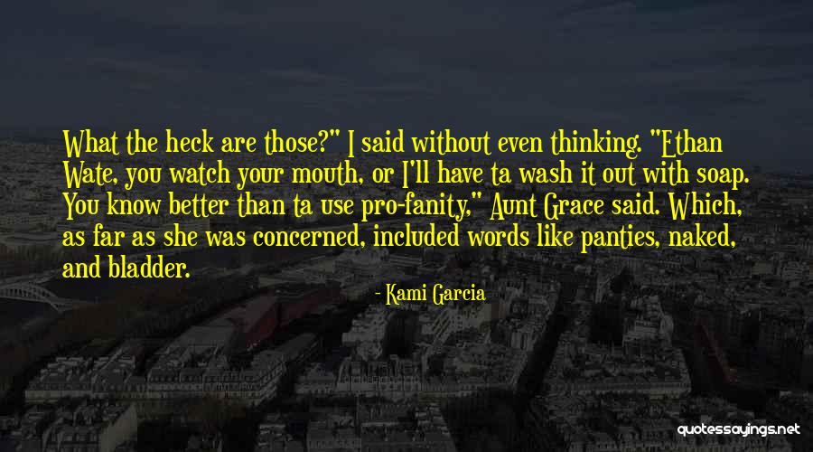 Watch Your Mouth Quotes By Kami Garcia Watch Your Mouth Quotes By Kami Garcia