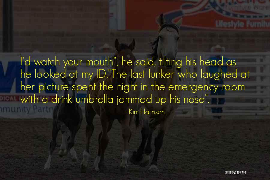 Watch Your Mouth Quotes By Kim Harrison Watch Your Mouth Quotes By Kim Harrison