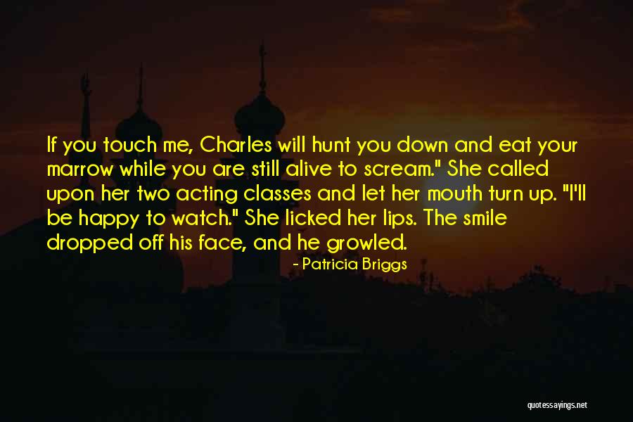 Watch Your Mouth Quotes By Patricia Briggs Watch Your Mouth Quotes By Patricia Briggs