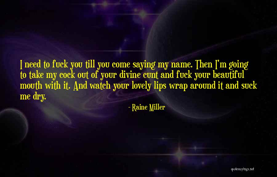 Watch Your Mouth Quotes By Raine Miller Watch Your Mouth Quotes By Raine Miller