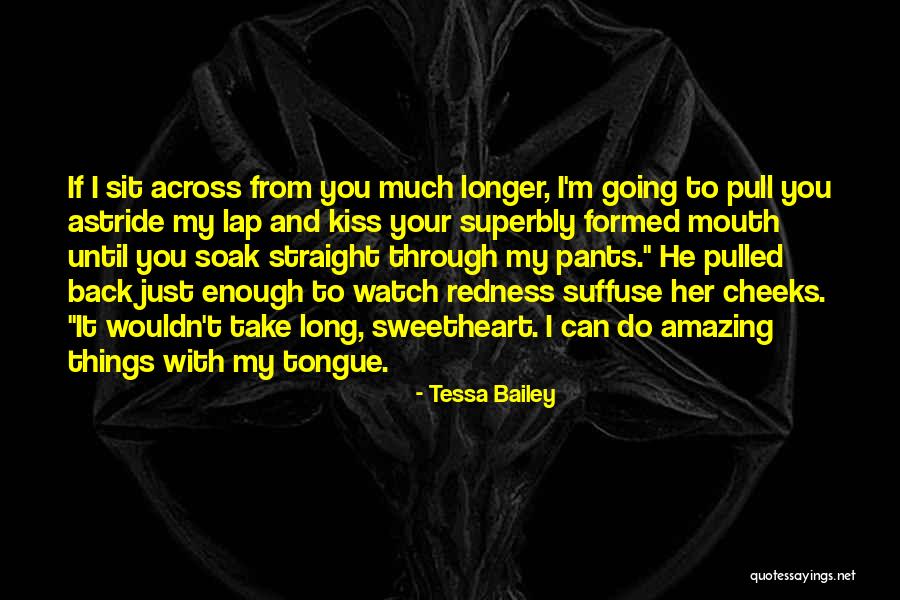Watch Your Mouth Quotes By Tessa Bailey Watch Your Mouth Quotes By Tessa Bailey