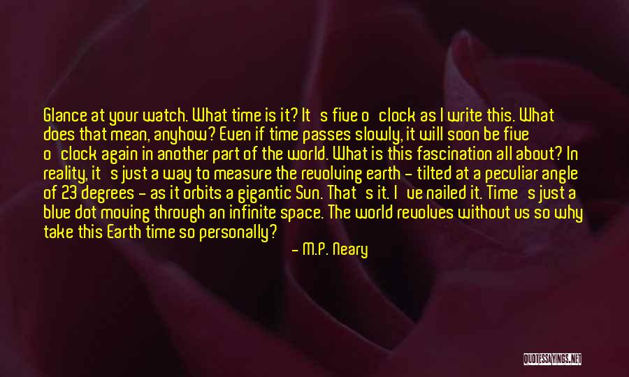 Watch Your Time Quotes By M.P. Neary Watch Your Time Quotes By M.P. Neary