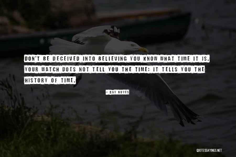 Watch Your Time Quotes By Ray Noyes Watch Your Time Quotes By Ray Noyes