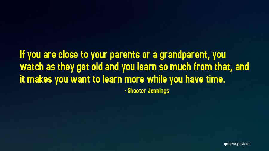 Watch Your Time Quotes By Shooter Jennings Watch Your Time Quotes By Shooter Jennings