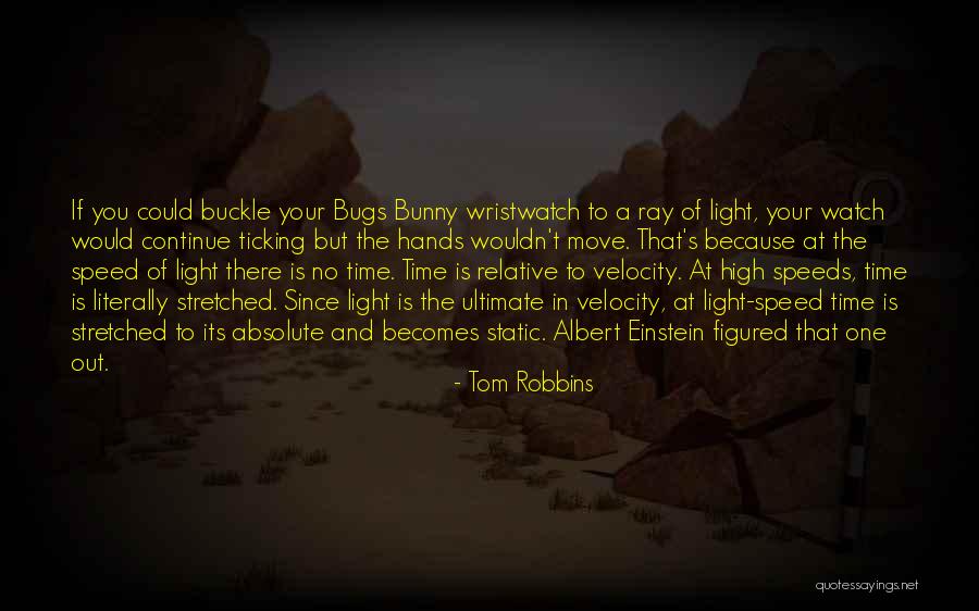 Watch Your Time Quotes By Tom Robbins Watch Your Time Quotes By Tom Robbins