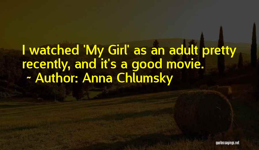 Watched Movie Quotes By Anna Chlumsky