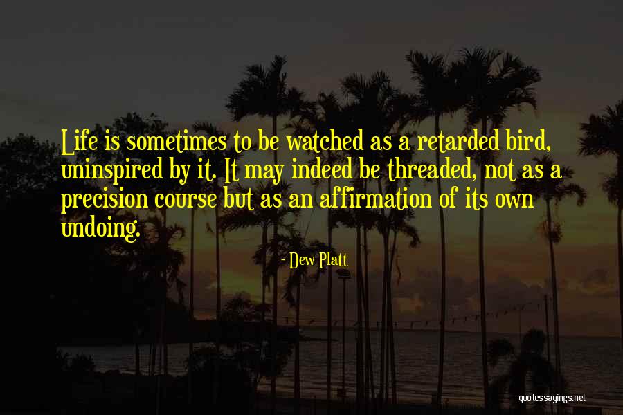 Watched Quotes By Dew Platt Watched Quotes By Dew Platt