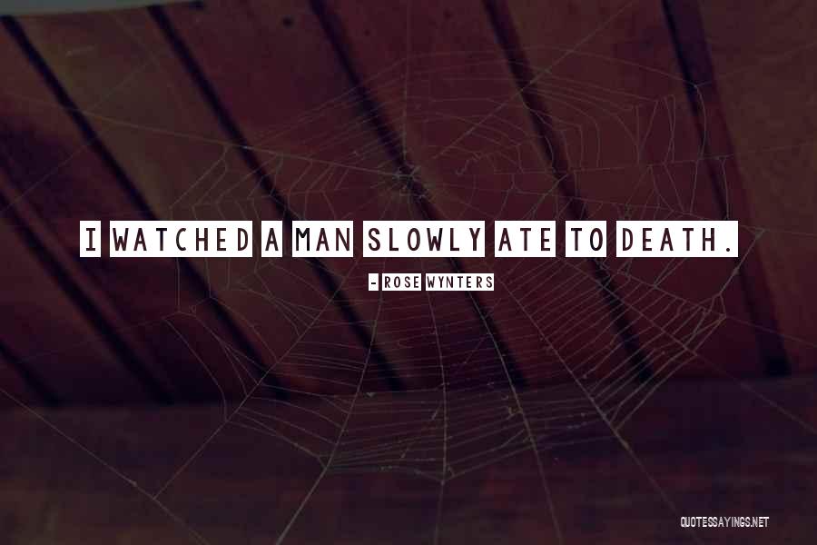 Watched Quotes By Rose Wynters Watched Quotes By Rose Wynters