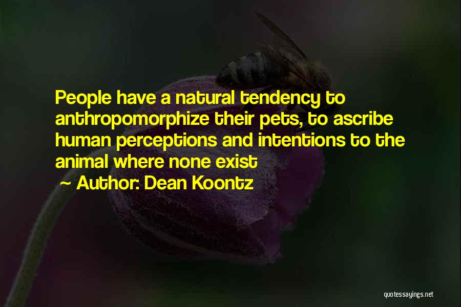 Watchers Dean Koontz Quotes By Dean Koontz