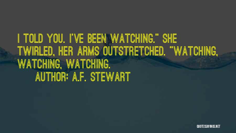 Watchers Quotes By A.F. Stewart