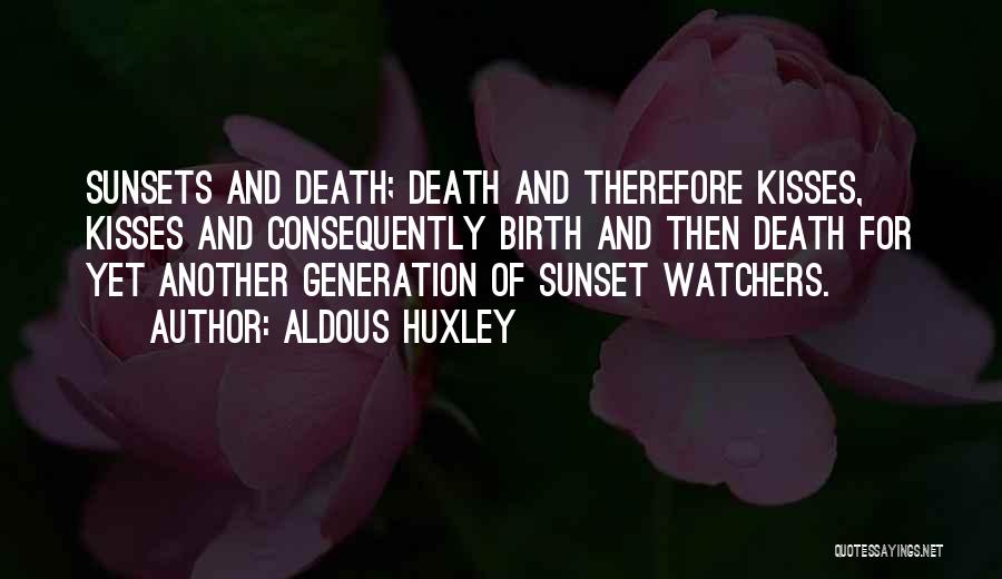 Watchers Quotes By Aldous Huxley