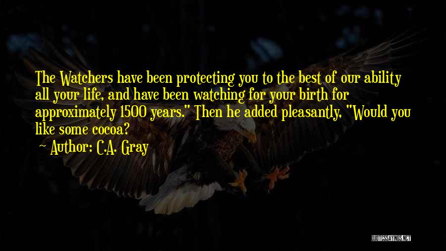 Watchers Quotes By C.A. Gray