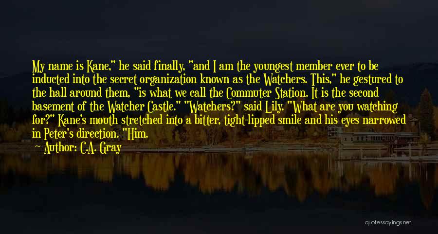 Watchers Quotes By C.A. Gray