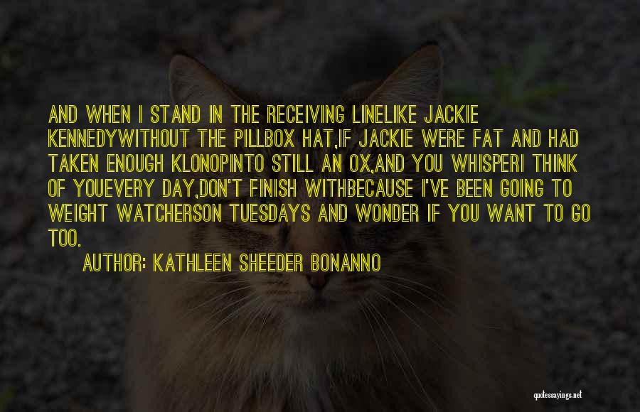 Watchers Quotes By Kathleen Sheeder Bonanno