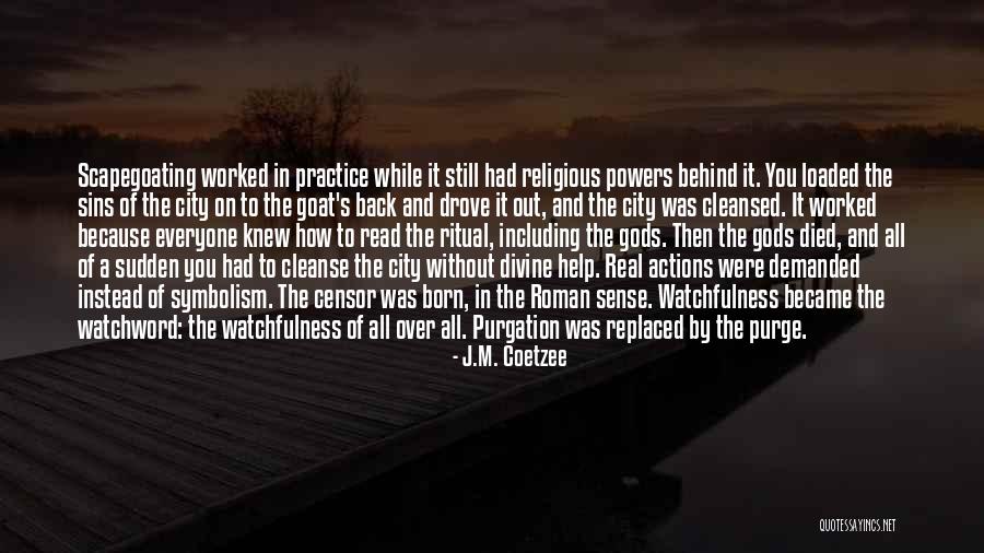 Watchfulness Quotes By J.M. Coetzee Watchfulness Quotes By J.M. Coetzee