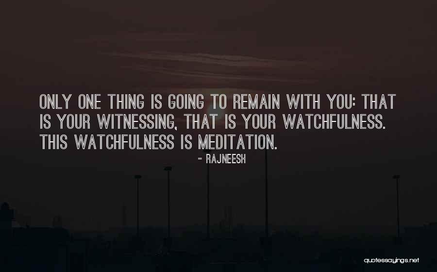Watchfulness Quotes By Rajneesh Watchfulness Quotes By Rajneesh