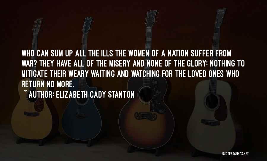 Watching A Loved One Suffer Quotes By Elizabeth Cady Stanton