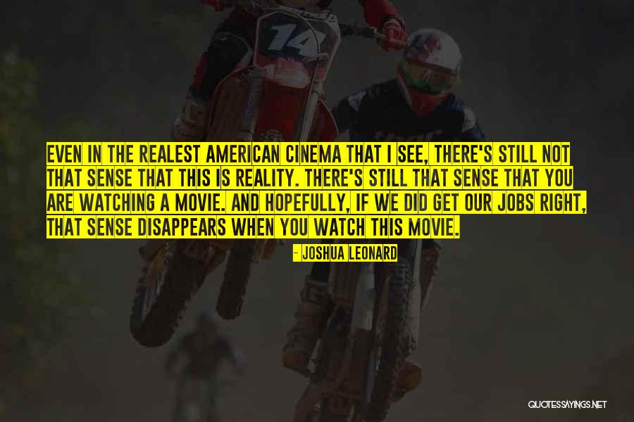 Watching A Movie Quotes By Joshua Leonard Watching A Movie Quotes By Joshua Leonard