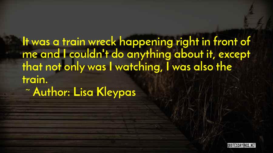 Watching A Train Wreck Quotes By Lisa Kleypas