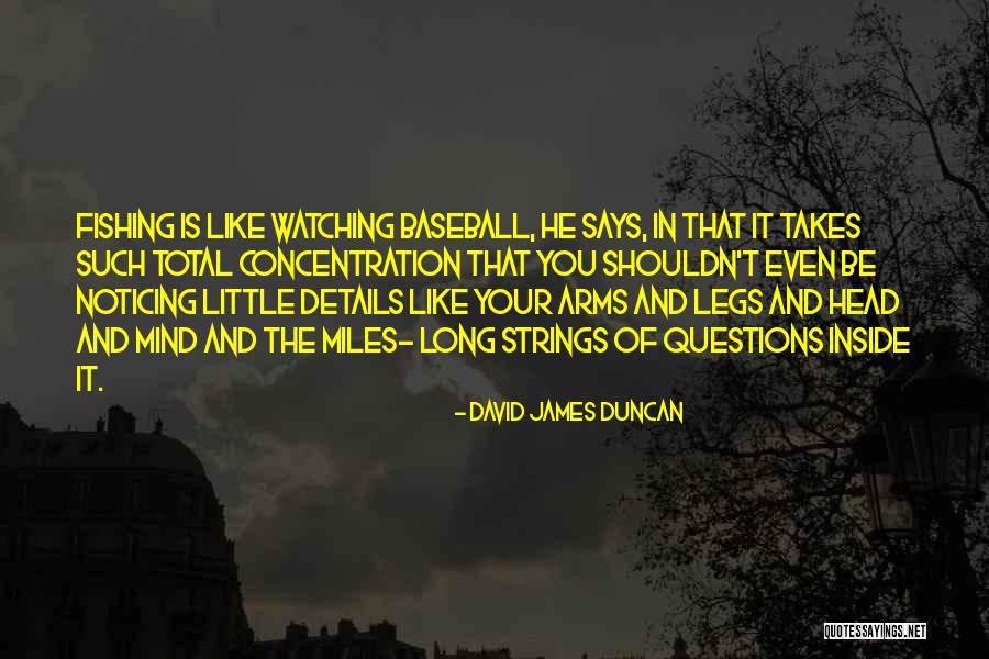 Watching And Noticing Quotes By David James Duncan Watching And Noticing Quotes By David James Duncan