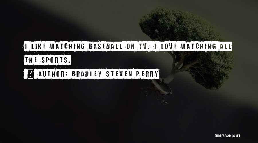 Watching Baseball Quotes By Bradley Steven Perry